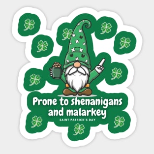 Prone to shenanigans and malarkey Sticker